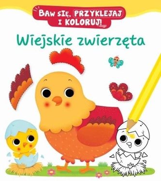 Baw się, przyklejaj i koloruj! Wiejskie zwierzęta Baw się, przyklejaj i koloruj! Wiejskie zwierzęta
