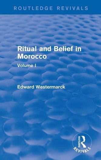 Ritual and Belief in Morocco: Vol. I (Routledge Revivals)