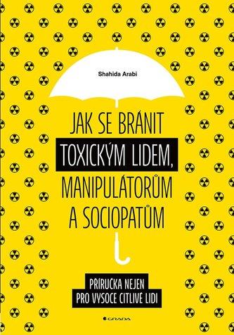 Jak se bránit toxickým lidem, manipulátorům a sociopatům Jak se bránit toxickým lidem, manipulátorům a sociopatům