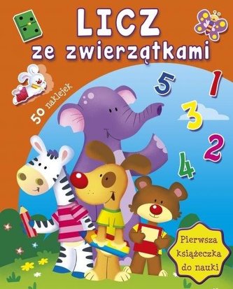 Licz ze zwierzątkami. Pierwsza książeczka do nauki Licz ze zwierzątkami. Pierwsza książeczka do nauki