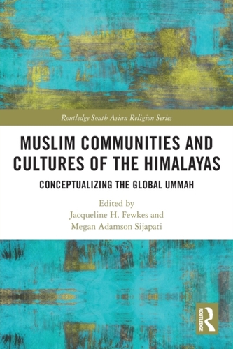 Muslim Communities and Cultures of the Himalayas Muslim Communities and Cultures of the Himalayas