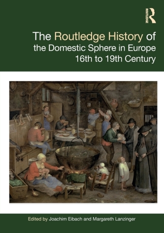 The Routledge History of the Domestic Sphere in Europe The Routledge History of the Domestic Sphere in Europe