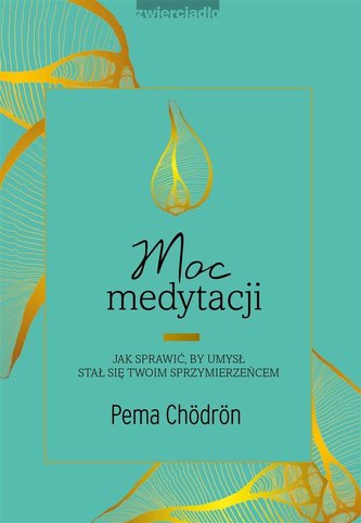 Moc medytacji. Jak sprawić, by umysł stał się..