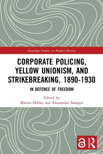Corporate Policing, Yellow Unionism, and Strikebreaking, 1890-1930 Corporate Policing, Yellow Unionism, and Strikebreaking, 1890-1930