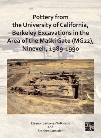 Pottery from the University of California, Berkeley Excavations in the Area of the Maski Gate (MG22), Nineveh, 1989-1990 Pottery from the University of California, Berkeley Excavations in the Area of the Maski Gate (MG22), Nineveh, 1989-1990