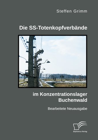 Die SS-Totenkopfverbände im Konzentrationslager Buchenwald