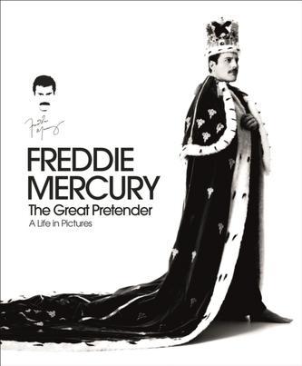 Freddie Mercury The Great Pretender: A Life in Pictures