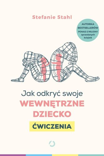 Jak odkryć swoje wewnętrzne dziecko Ćwiczenia Jak odkryć swoje wewnętrzne dziecko Ćwiczenia