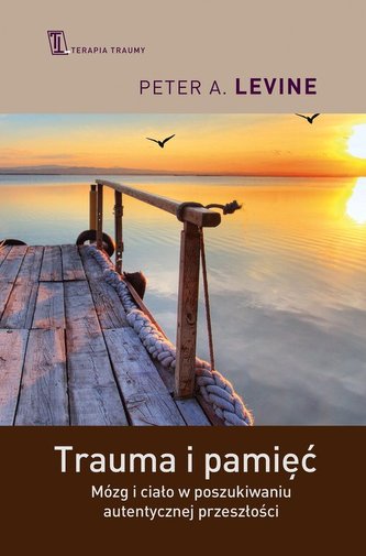 Trauma i pamięć Trauma i pamięć