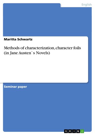 Methods of characterization, character foils (in Jane Austen`s Novels) Methods of characterization, character foils (in Jane Austen`s Novels)
