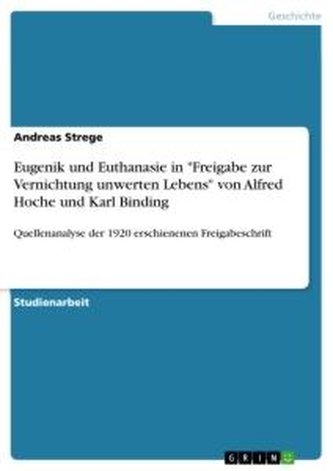 Eugenik und Euthanasie in "Freigabe zur Vernichtung unwerten Lebens" von Alfred Hoche und Karl Binding