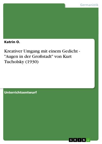 Kreativer Umgang mit einem Gedicht - "Augen in der Großstadt" von Kurt Tucholsky (1930)