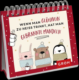 Wenn man Glühwein zu heiß trinkt, hat man gebrannte Mandeln Wenn man Glühwein zu heiß trinkt, hat man gebrannte Mandeln