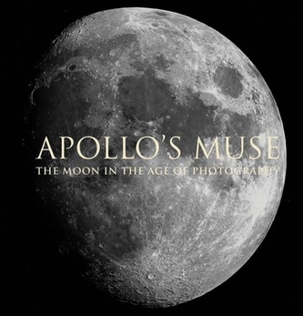 Apollo`s Muse - The Moon in the Age of Photography Apollo`s Muse - The Moon in the Age of Photography