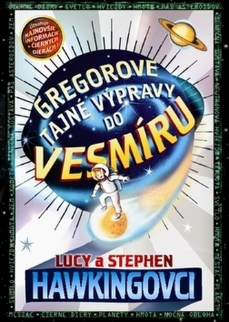 Gregorove tajné výpravy do vesmíru : 1 (Lucy Hawking, 2008) Gregorove tajné výpravy do vesmíru : 1 (Lucy Hawking, 2008)