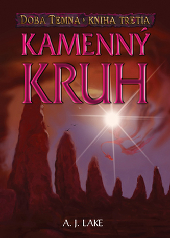 Doba temna : Kamenný kruh - kniha tretia (A. J. Lake, 2008)
