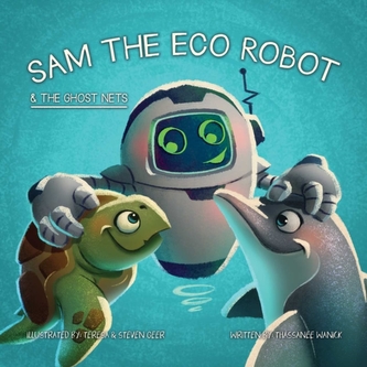 Sam the Eco Robot & the Ghost Nets Sam the Eco Robot & the Ghost Nets