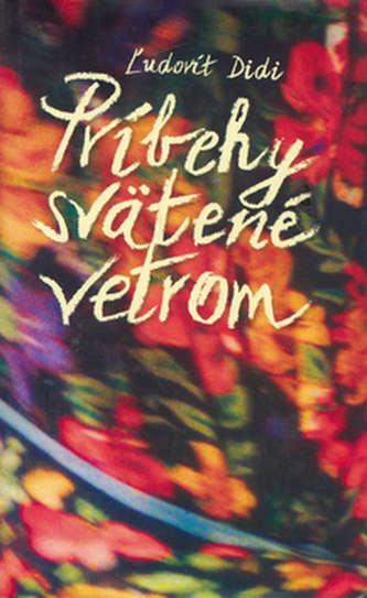 Príbehy svätené vetrom (Ľudovít Didi, 2004)