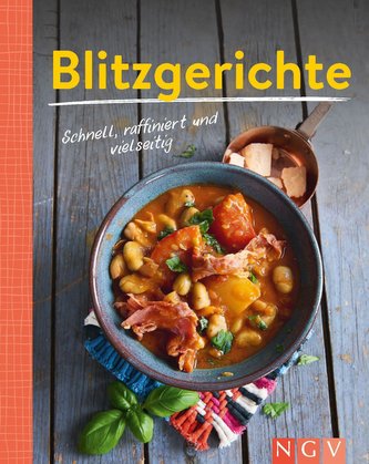Blitzgerichte - Schnell, raffiniert und vielseitig Blitzgerichte - Schnell, raffiniert und vielseitig