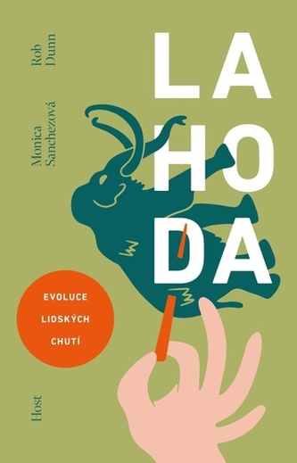 Lahoda : evoluce lidských chutí (Rob R Dunn, 2022)
