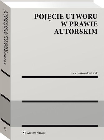 Pojęcie utworu w prawie autorskim Pojęcie utworu w prawie autorskim
