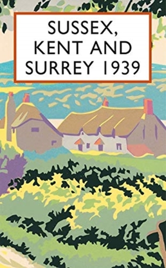 Sussex, Kent and Surrey 1939 Sussex, Kent and Surrey 1939