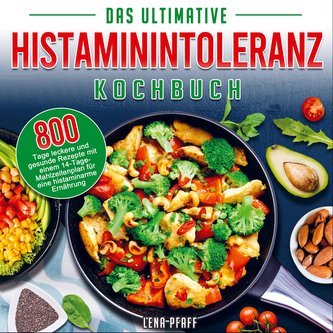 Das Ultimative Histaminintoleranz Kochbuch