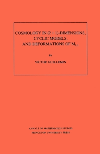Cosmology in (2 + 1) -Dimensions, Cyclic Models, and Deformations of M2,1. (AM-121), Volume 121