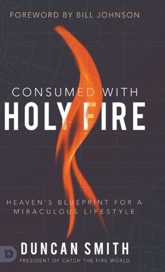 Consumed with Holy Fire