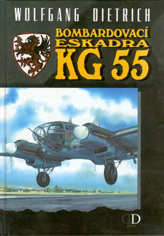 Bombardovací eskadra KG 55 (Wolfgang Dietrich, 1998)