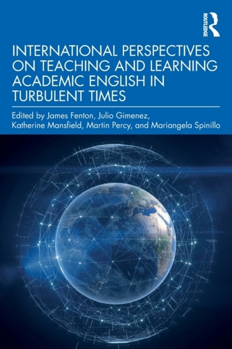 International Perspectives on Teaching and Learning Academic English in Turbulent Times International Perspectives on Teaching and Learning Academic English in Turbulent Times