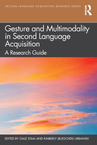 Gesture and Multimodality in Second Language Acquisition Gesture and Multimodality in Second Language Acquisition