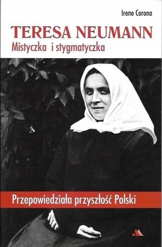 Teresa Neumann. Mistyczka i stygmatyczka