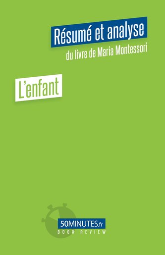 L'enfant (Résumé et analyse du livre de Maria Montessori)