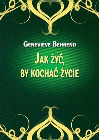 Jak żyć, by kochać życie Jak żyć, by kochać życie