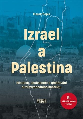 Izrael a Palestina - Minulost, současnost a směřování blízkovýchodního konfliktu