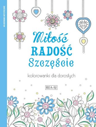 Kolorowanki dla dorosłych. Miłość, radość..