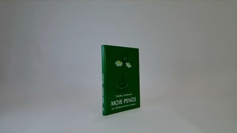 Moje peníze aneb Chudoba není ctnost, ale nemoc