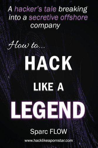 How to Hack Like a LEGEND: A hacker's tale breaking into a secretive offshore company