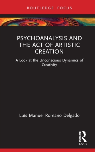 Psychoanalysis and the Act of Artistic Creation Psychoanalysis and the Act of Artistic Creation