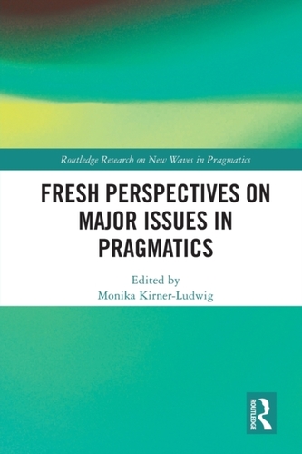 Fresh Perspectives on Major Issues in Pragmatics Fresh Perspectives on Major Issues in Pragmatics