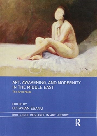 Art, Awakening, and Modernity in the Middle East Art, Awakening, and Modernity in the Middle East