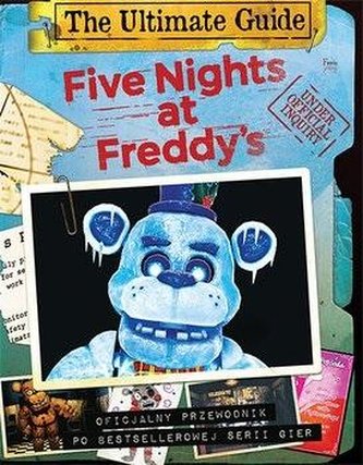 Five Nights at Freddy's. The Ultimate Guide Five Nights at Freddy's. The Ultimate Guide