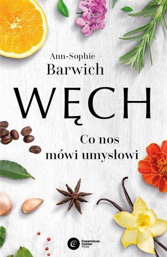 Węch. Co nos mówi umysłowi Węch. Co nos mówi umysłowi
