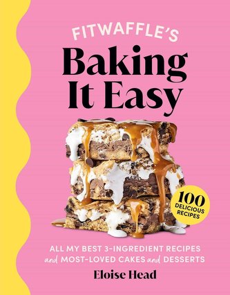 Fitwaffle's Baking It Easy: All My Best 3-Ingredient Recipes and Most-Loved Sweets and Desserts (Easy Baking Recipes, Dessert Re