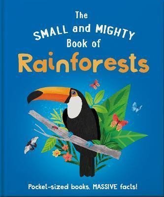 The Small and Mighty Book of Rainforests The Small and Mighty Book of Rainforests