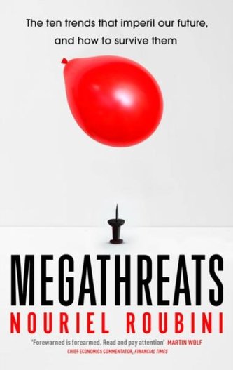 Megathreats : Ten Dangerous Trends that Imperil Our Future, and How to Survive Them