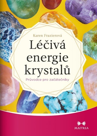 Léčivá energie krystalů - Průvodce pro začátečníky
