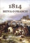 1814 Bitva o Francii 1814 Bitva o Francii