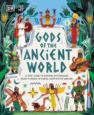 The Met Gods of the Ancient World: A Kids´ Guide to Ancient Mythologies, From Mayan to Norse, Egyptian to Yoruba The Met Gods of the Ancient World: A Kids´ Guide to Ancient Mythologies, From Mayan to Norse, Egyptian to Yoruba